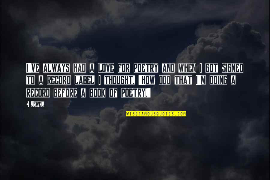 Olivos Mediterranean Quotes By Jewel: I've always had a love for poetry and