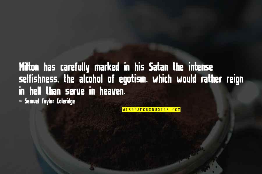 Ollendick Farms Quotes By Samuel Taylor Coleridge: Milton has carefully marked in his Satan the