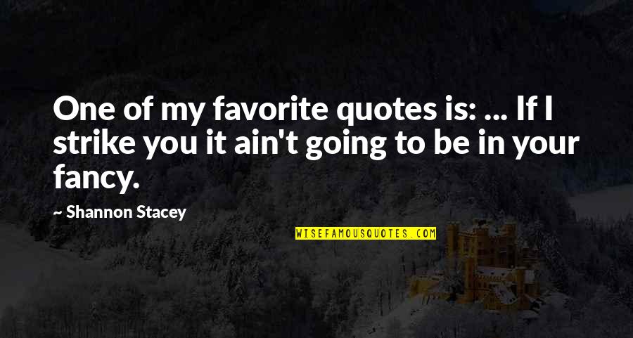 Olli Jokinen Quotes By Shannon Stacey: One of my favorite quotes is: ... If Olli Jokinen Quotes By Shannon Stacey: One of my favorite quotes is: ... If