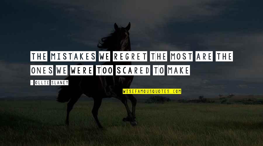 Ollie Quotes By Ollie Slaney: The mistakes we regret the most are the