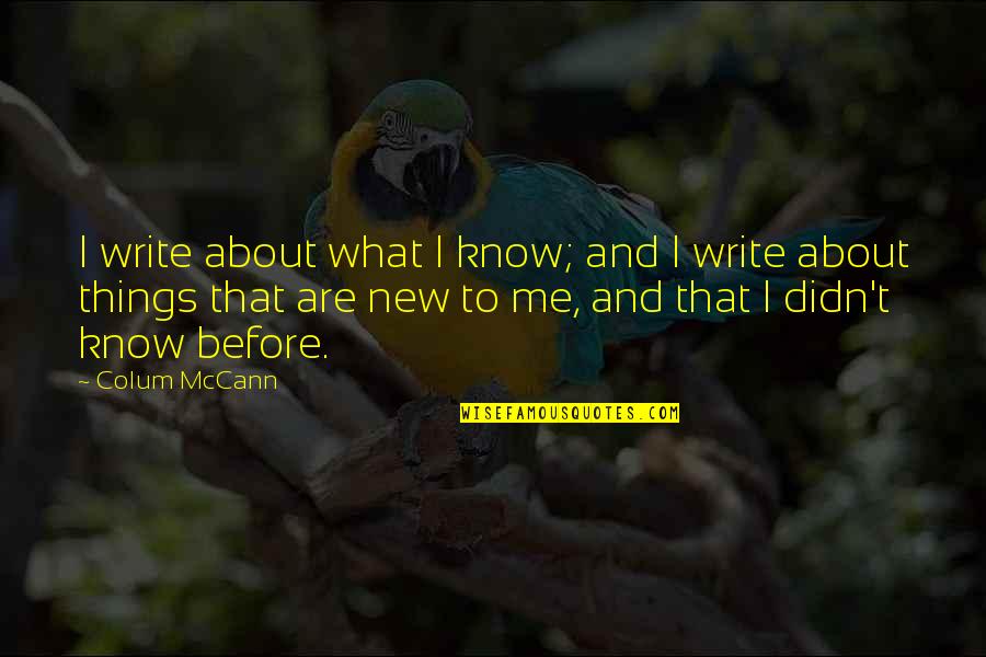 Ollie Weather Quotes By Colum McCann: I write about what I know; and I