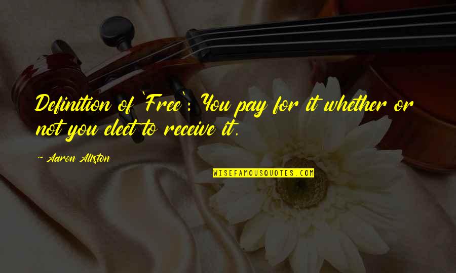Ollinger Brothers Quotes By Aaron Allston: Definition of 'Free': You pay for it whether