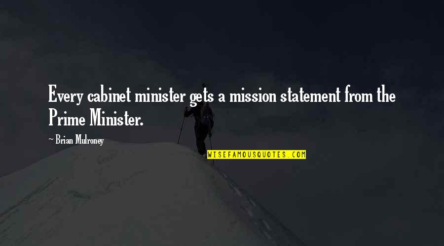 Ollinger Plumbing Quotes By Brian Mulroney: Every cabinet minister gets a mission statement from