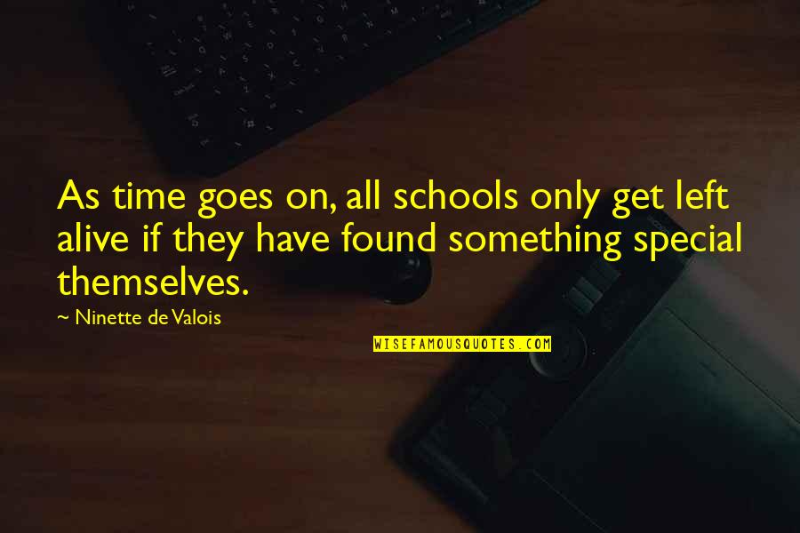 Ollinger Plumbing Quotes By Ninette De Valois: As time goes on, all schools only get