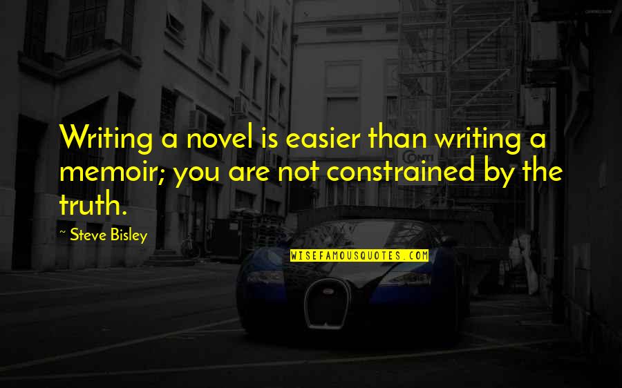 Ollinkan Quotes By Steve Bisley: Writing a novel is easier than writing a