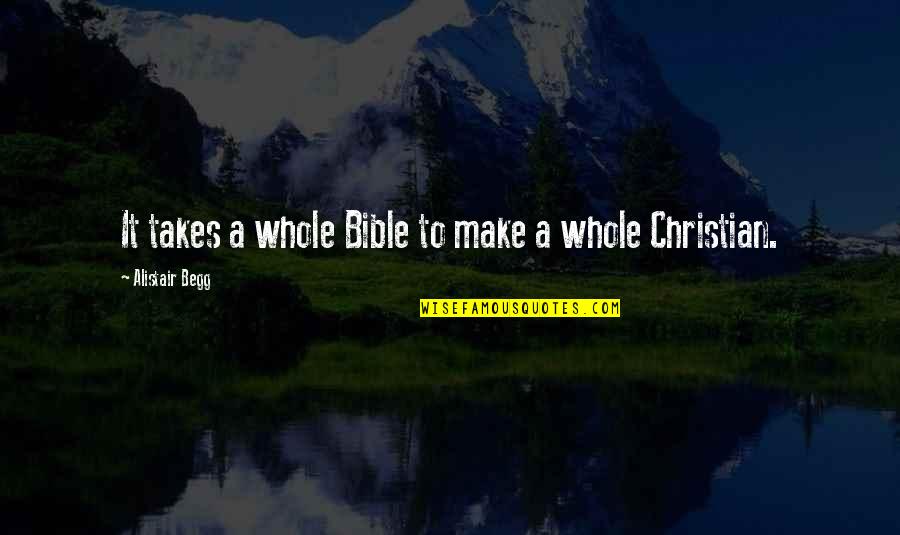 Ollivierre Quotes By Alistair Begg: It takes a whole Bible to make a Ollivierre Quotes By Alistair Begg: It takes a whole Bible to make a