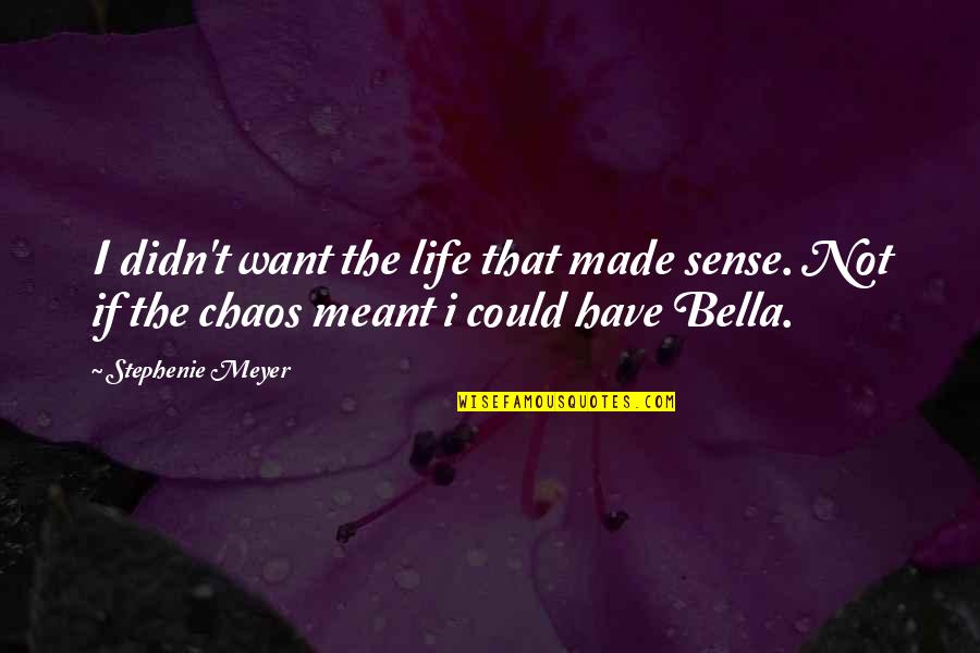 Ollongren Ziek Quotes By Stephenie Meyer: I didn't want the life that made sense.