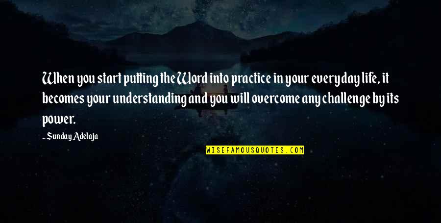 Olly Murs Right Place Right Time Quotes By Sunday Adelaja: When you start putting the Word into practice