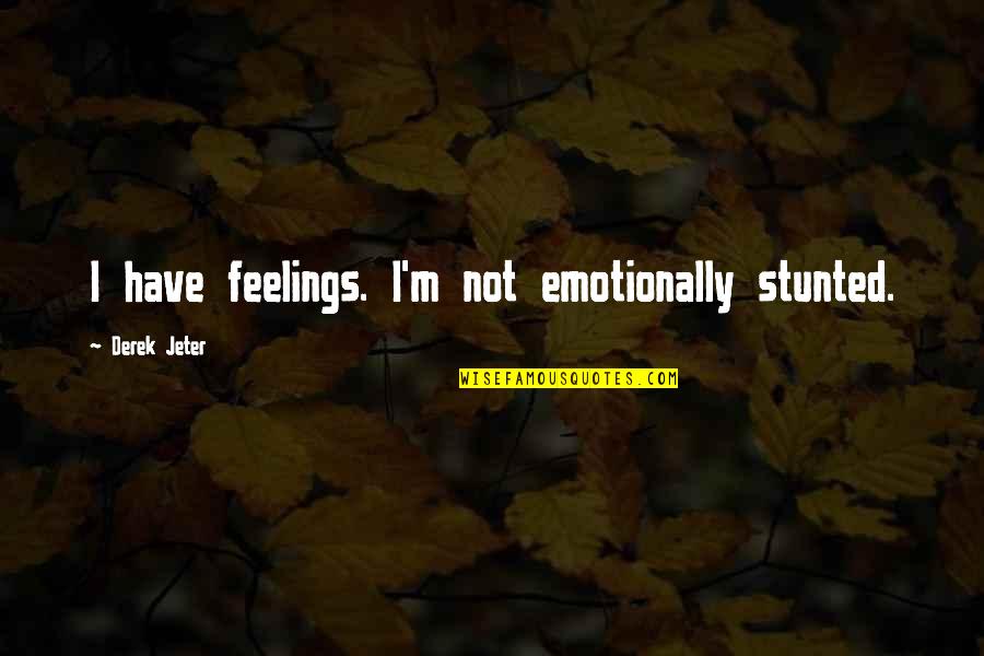 Olly Murs Up Quotes By Derek Jeter: I have feelings. I'm not emotionally stunted. Olly Murs Up Quotes By Derek Jeter: I have feelings. I'm not emotionally stunted.