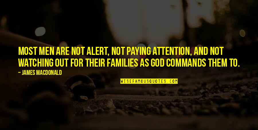 Olly Murs Up Quotes By James MacDonald: Most men are not alert, not paying attention, Olly Murs Up Quotes By James MacDonald: Most men are not alert, not paying attention,