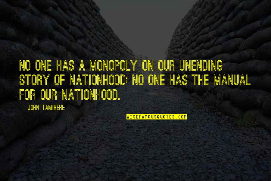 Olmasaydi Quotes By John Tamihere: No one has a monopoly on our unending