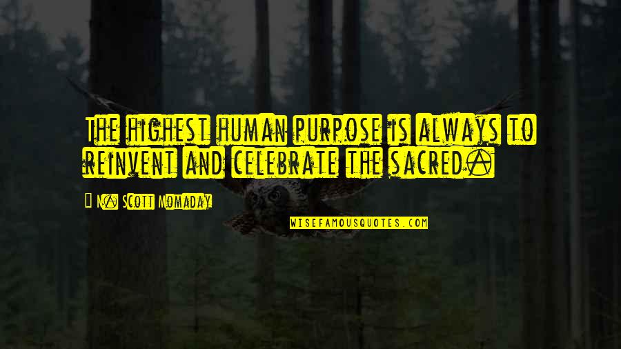 Olmert Crossword Quotes By N. Scott Momaday: The highest human purpose is always to reinvent Olmert Crossword Quotes By N. Scott Momaday: The highest human purpose is always to reinvent