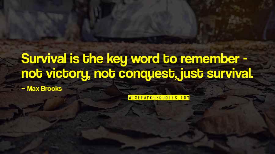 Olmsted County Mn Assessor Quotes By Max Brooks: Survival is the key word to remember -