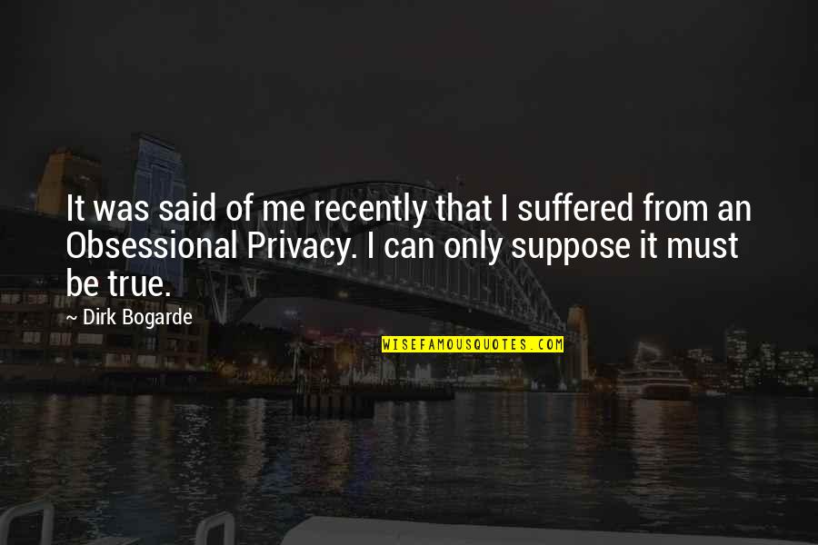 Olmutinib Quotes By Dirk Bogarde: It was said of me recently that I Olmutinib Quotes By Dirk Bogarde: It was said of me recently that I