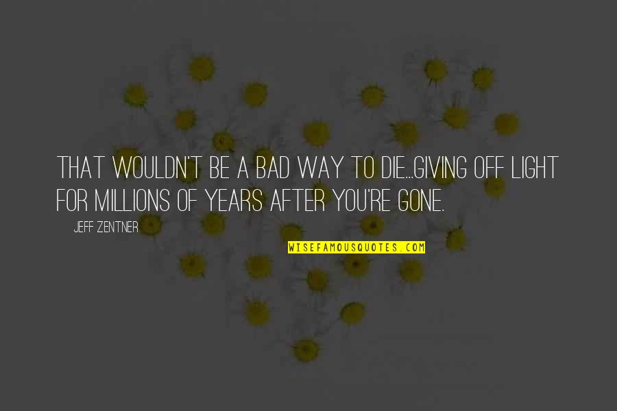 Olofsson Bil Quotes By Jeff Zentner: That wouldn't be a bad way to die...giving