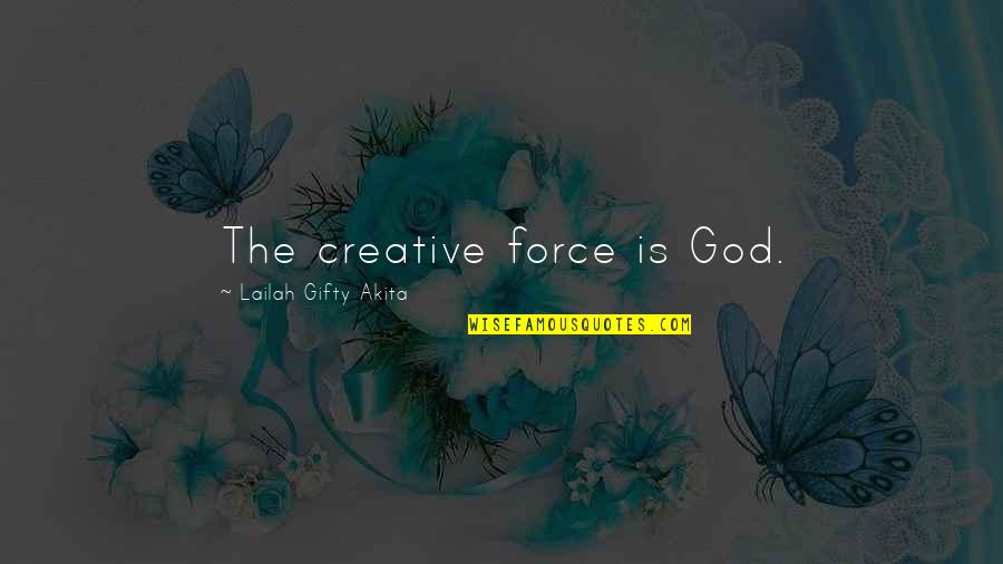 Olofsson Bil Quotes By Lailah Gifty Akita: The creative force is God.