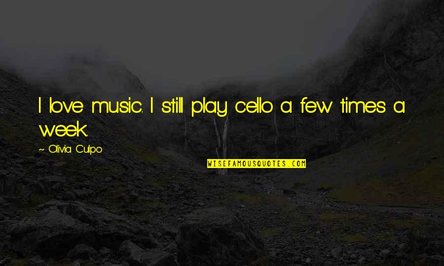 Ologist Words Quotes By Olivia Culpo: I love music. I still play cello a Ologist Words Quotes By Olivia Culpo: I love music. I still play cello a