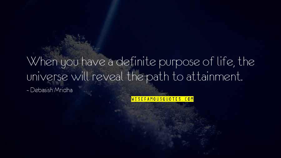 Olongapo Scandal Quotes By Debasish Mridha: When you have a definite purpose of life,