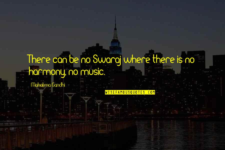Oloris Quotes By Mahatma Gandhi: There can be no Swaraj where there is
