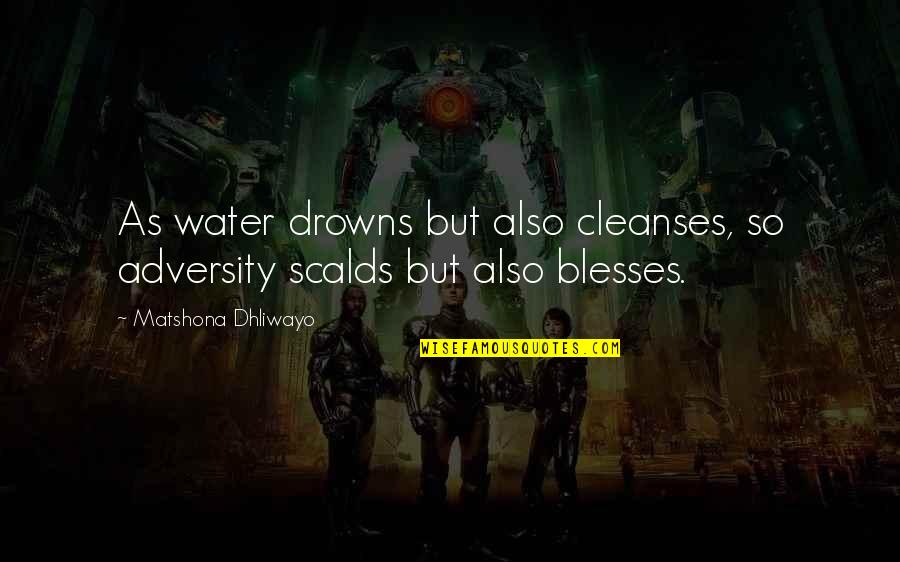 Olowofoyeku Folake Quotes By Matshona Dhliwayo: As water drowns but also cleanses, so adversity