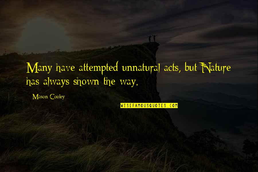 Olpcc Quotes By Mason Cooley: Many have attempted unnatural acts, but Nature has