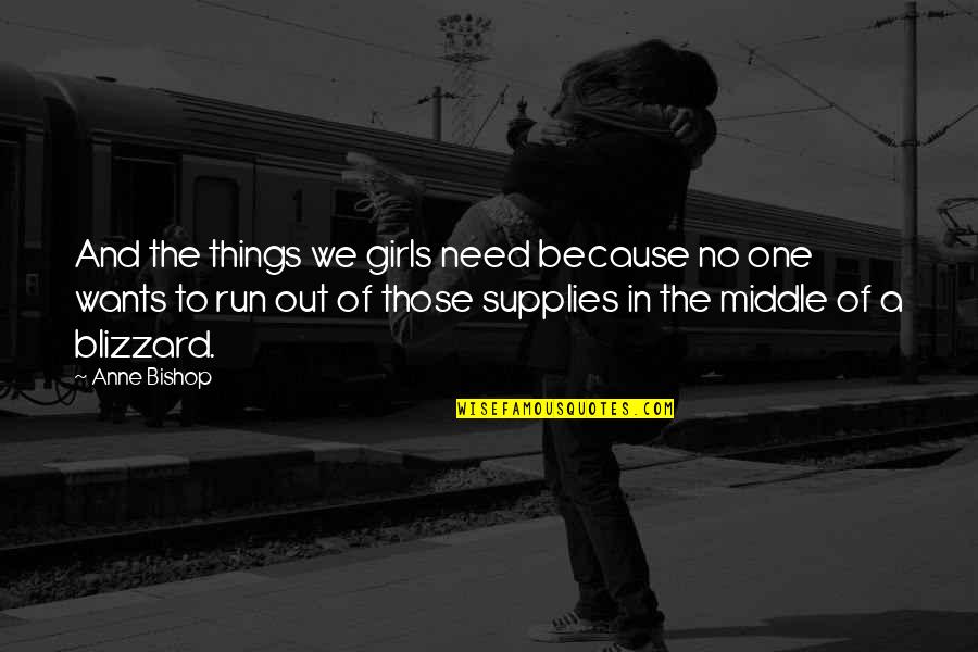 Olsavsky Amazon Quotes By Anne Bishop: And the things we girls need because no Olsavsky Amazon Quotes By Anne Bishop: And the things we girls need because no