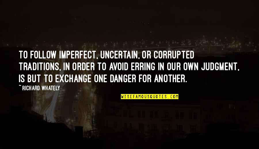 Olski Koledar 2020 2021 Quotes By Richard Whately: To follow imperfect, uncertain, or corrupted traditions, in