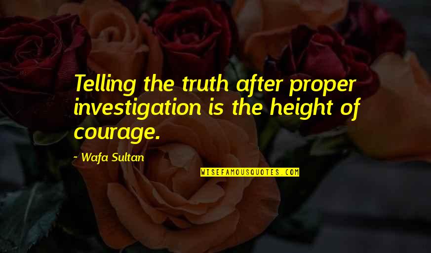 Olsons Scandinavian Quotes By Wafa Sultan: Telling the truth after proper investigation is the