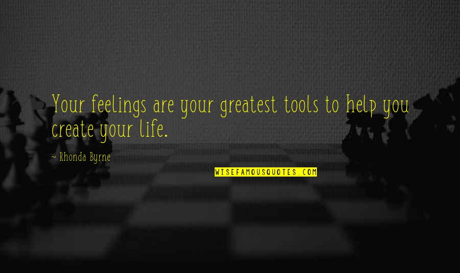 Olstead Towing Quotes By Rhonda Byrne: Your feelings are your greatest tools to help