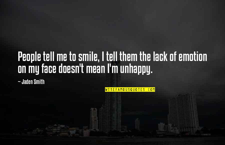 Olstrom Construction Quotes By Jaden Smith: People tell me to smile, I tell them Olstrom Construction Quotes By Jaden Smith: People tell me to smile, I tell them