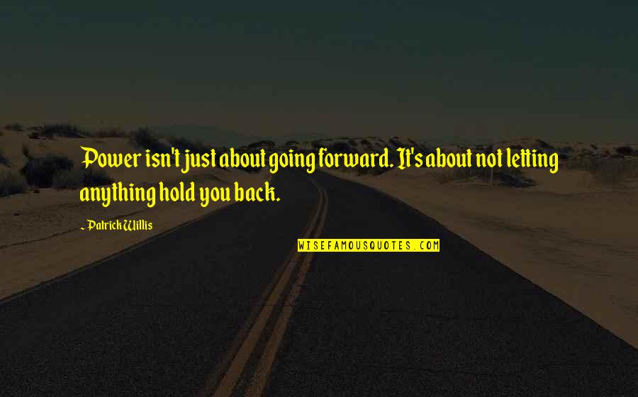 Olt Rivierenhof Quotes By Patrick Willis: Power isn't just about going forward. It's about Olt Rivierenhof Quotes By Patrick Willis: Power isn't just about going forward. It's about