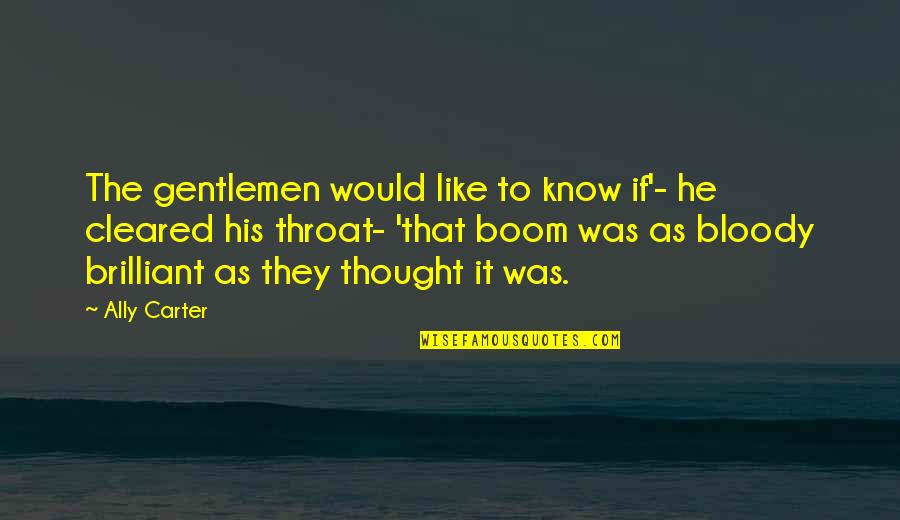 Oltalmazo Quotes By Ally Carter: The gentlemen would like to know if'- he Oltalmazo Quotes By Ally Carter: The gentlemen would like to know if'- he