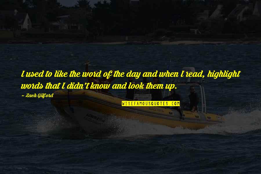 Oltmanns Abnormal Psychology Quotes By Zach Gilford: I used to like the word of the Oltmanns Abnormal Psychology Quotes By Zach Gilford: I used to like the word of the