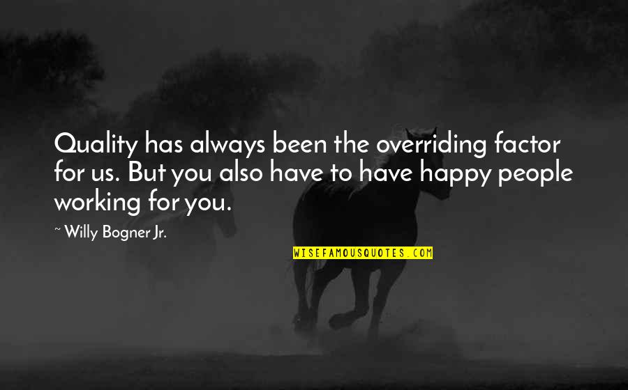 Olubunmi Fetuga Quotes By Willy Bogner Jr.: Quality has always been the overriding factor for Olubunmi Fetuga Quotes By Willy Bogner Jr.: Quality has always been the overriding factor for