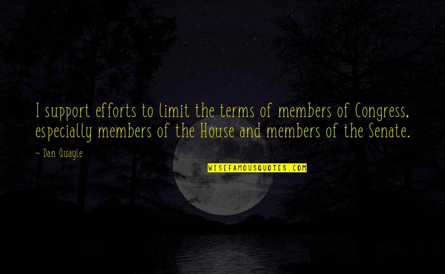 Olubunmi Irefin Quotes By Dan Quayle: I support efforts to limit the terms of Olubunmi Irefin Quotes By Dan Quayle: I support efforts to limit the terms of