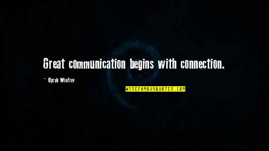 Oluchi Zelda Quotes By Oprah Winfrey: Great communication begins with connection. Oluchi Zelda Quotes By Oprah Winfrey: Great communication begins with connection.