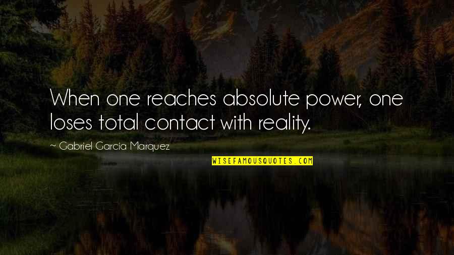 Olufemi Ademoye Quotes By Gabriel Garcia Marquez: When one reaches absolute power, one loses total Olufemi Ademoye Quotes By Gabriel Garcia Marquez: When one reaches absolute power, one loses total