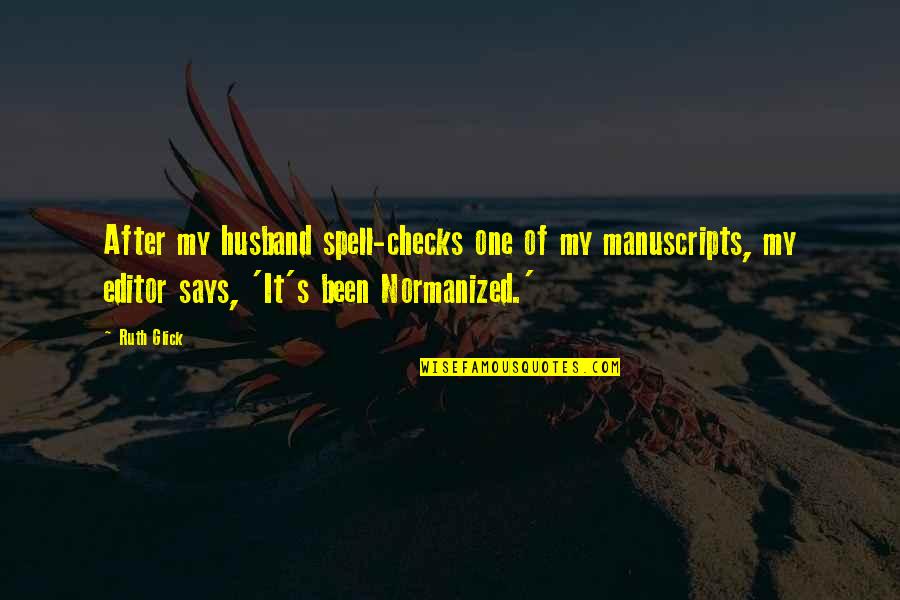 Olufunmilayo Olanipekun Quotes By Ruth Glick: After my husband spell-checks one of my manuscripts, Olufunmilayo Olanipekun Quotes By Ruth Glick: After my husband spell-checks one of my manuscripts,