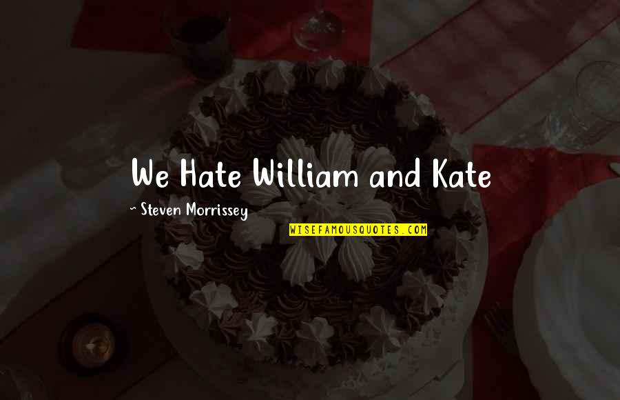 Olugbemiga Emmanuel Quotes By Steven Morrissey: We Hate William and Kate