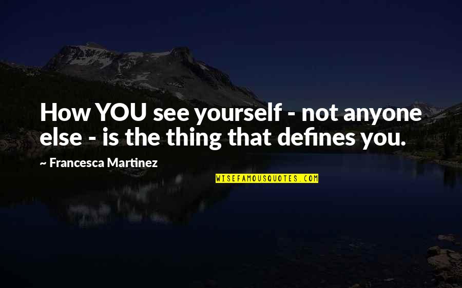 Olumo The Book Quotes By Francesca Martinez: How YOU see yourself - not anyone else Olumo The Book Quotes By Francesca Martinez: How YOU see yourself - not anyone else