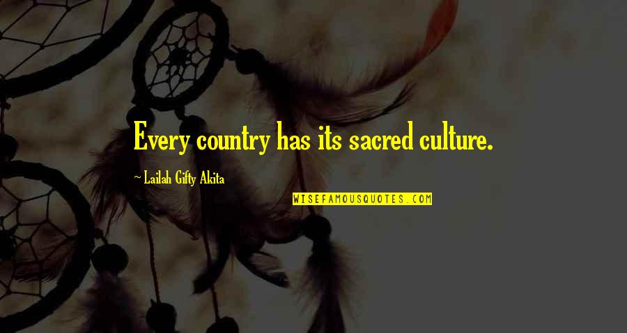 Oluntary Quotes By Lailah Gifty Akita: Every country has its sacred culture. Oluntary Quotes By Lailah Gifty Akita: Every country has its sacred culture.