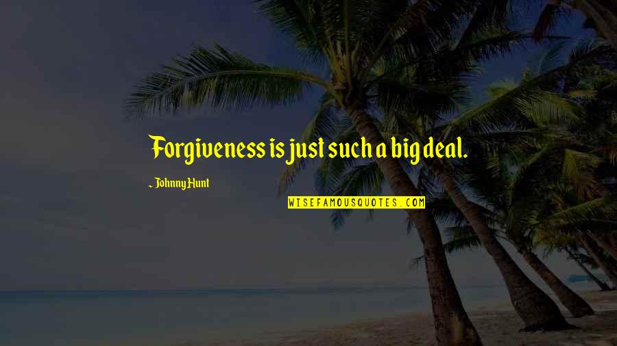 Oluolin Quotes By Johnny Hunt: Forgiveness is just such a big deal.