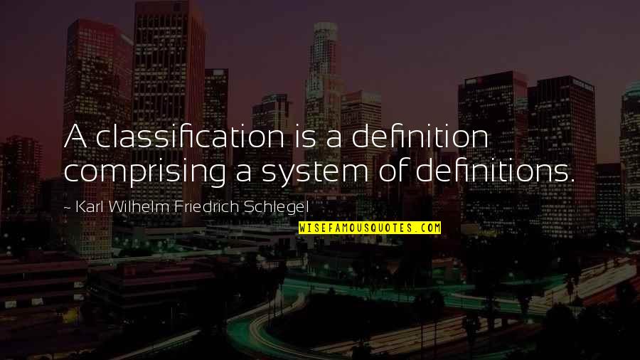 Oluomo Quotes By Karl Wilhelm Friedrich Schlegel: A classification is a definition comprising a system Oluomo Quotes By Karl Wilhelm Friedrich Schlegel: A classification is a definition comprising a system