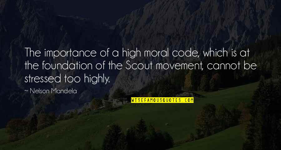 Oluomo Quotes By Nelson Mandela: The importance of a high moral code, which Oluomo Quotes By Nelson Mandela: The importance of a high moral code, which