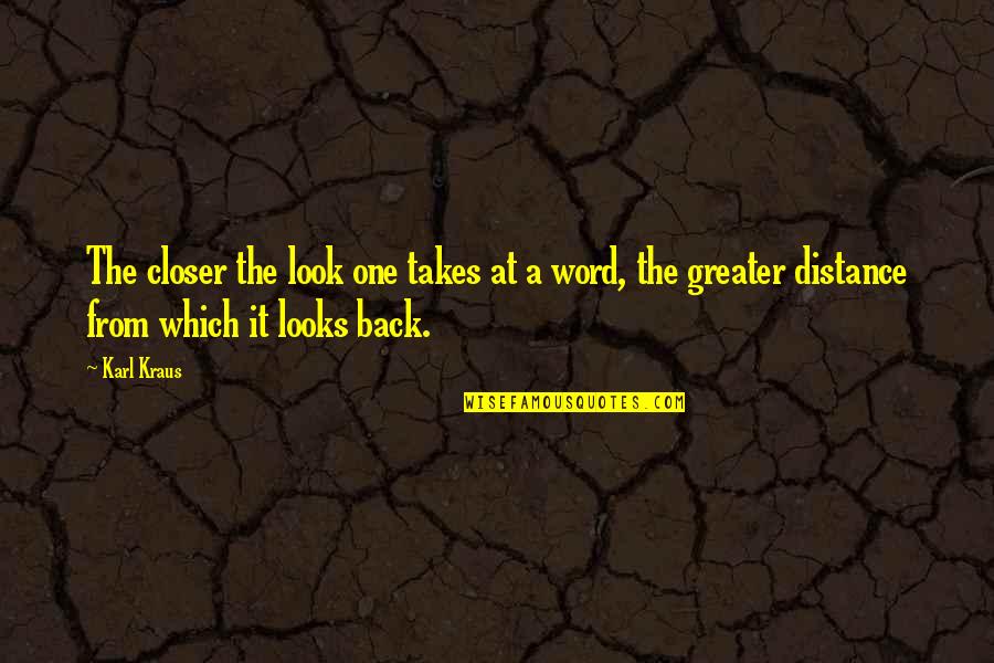 Olusoji Fasuba Quotes By Karl Kraus: The closer the look one takes at a Olusoji Fasuba Quotes By Karl Kraus: The closer the look one takes at a