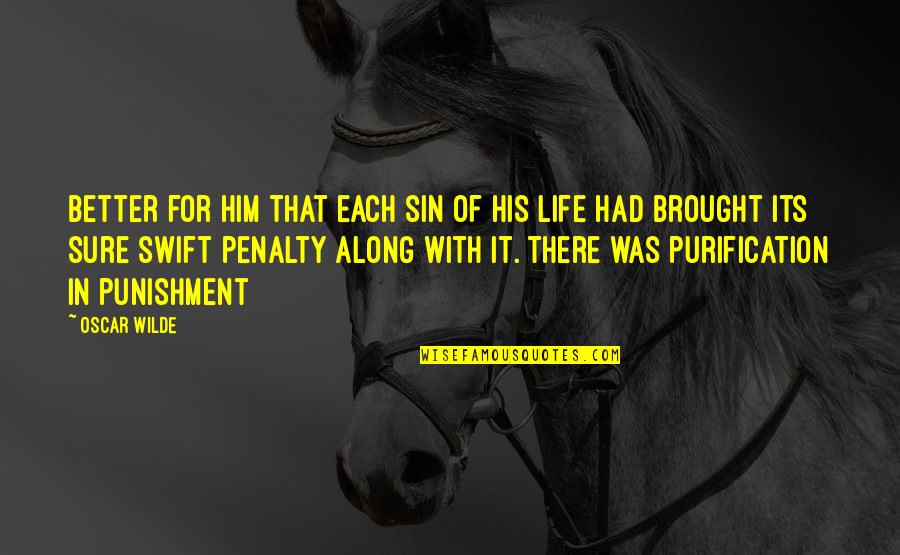 Olusola Edwards Quotes By Oscar Wilde: Better for him that each sin of his Olusola Edwards Quotes By Oscar Wilde: Better for him that each sin of his