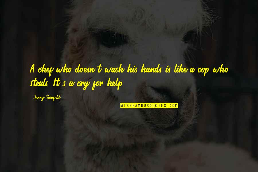Oluwa Quotes By Jerry Seinfeld: A chef who doesn't wash his hands is