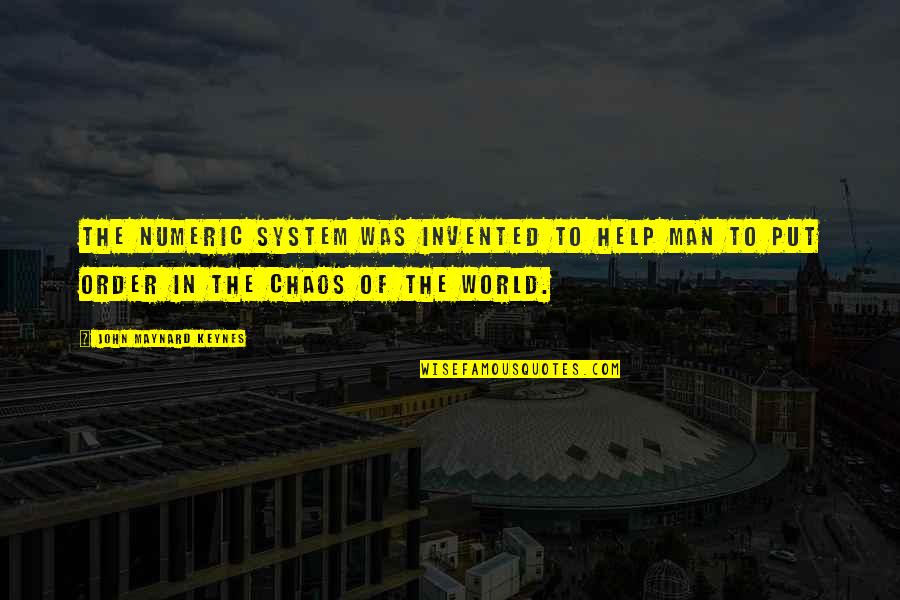 Oluwaseun Adenusi Quotes By John Maynard Keynes: The numeric system was invented to help man Oluwaseun Adenusi Quotes By John Maynard Keynes: The numeric system was invented to help man