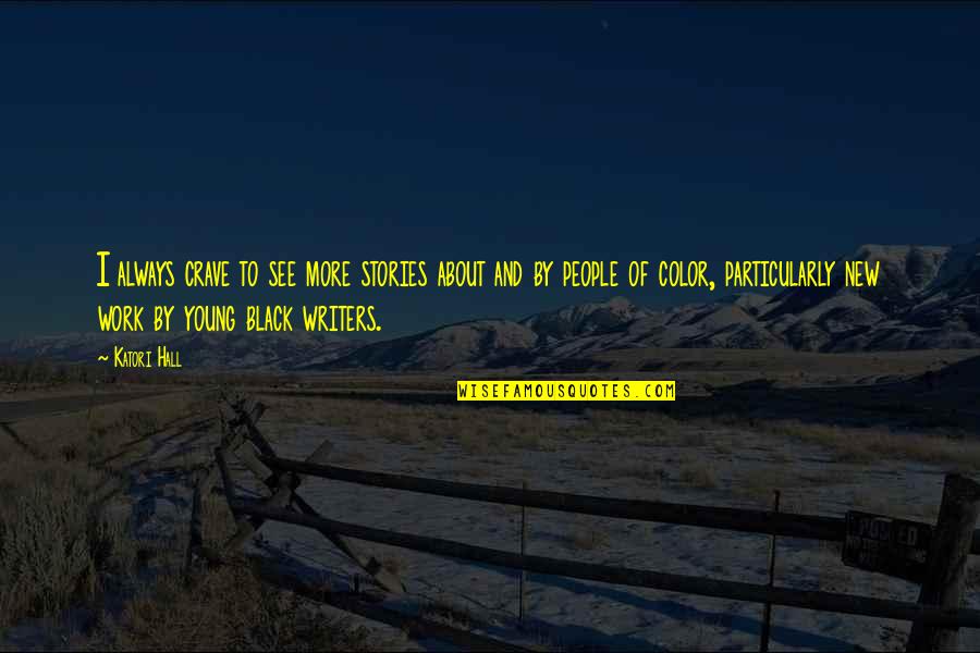 Olvar Bergland Quotes By Katori Hall: I always crave to see more stories about