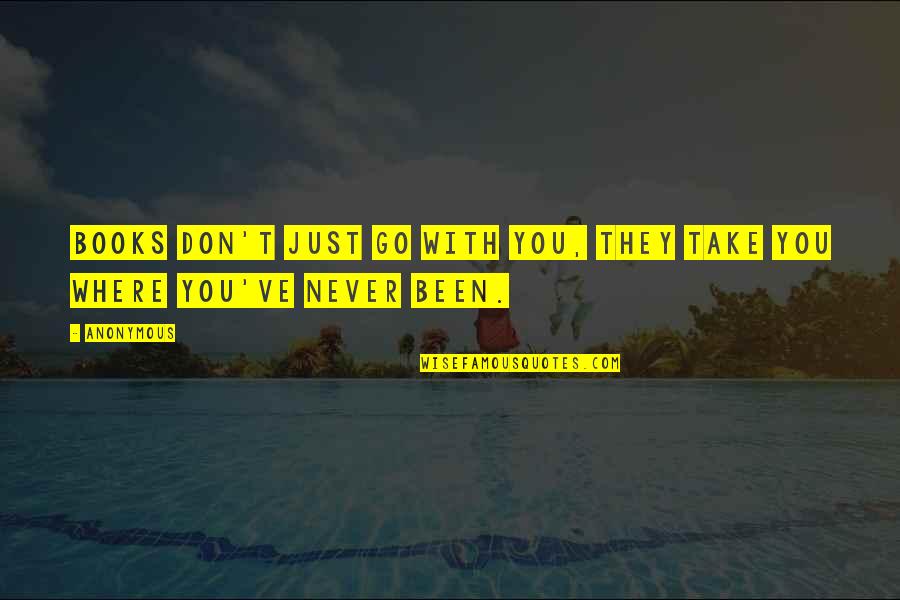 Olvidados Movie Quotes By Anonymous: Books don't just go with you, they take